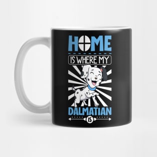 Home is where my Dalmatian is - Dalmatian Mug